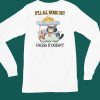 Itll All Work Out Unless It Doesnt Shirt4