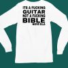 Its A Fucking Guitar Not A Fucking Bible Nieve Ella Shirt4