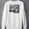 Its A Fucking Guitar Not A Fucking Bible Nieve Ella Shirt6