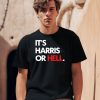 Its Harris Or Hell Shirt2