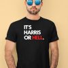 Its Harris Or Hell Shirt4