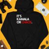 Its Kamala Or Chaos Shirt3