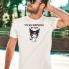 Its My Birthday Bitch Kuromi Shirt5