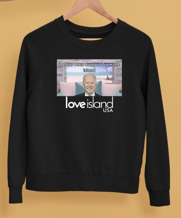 Joe Has Been Dumped From The Island Love Island Usa Shirt5