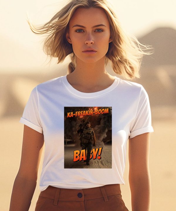 Ka Freakin Boom Baby Shirt3