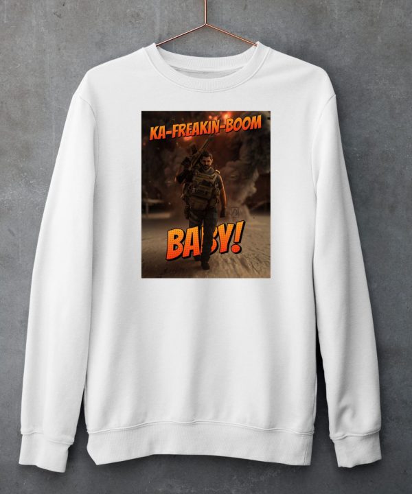 Ka Freakin Boom Baby Shirt6