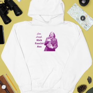 Kamala Harris Live Laugh Kick Fascist Ass Shirt