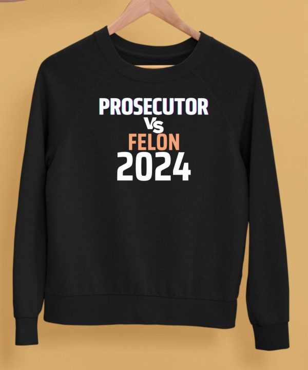 Kamala Harris Prosecutor Vs Felon 2024 Shirt5