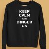 Keep Calm And Dinger On Shirt5