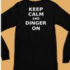 Keep Calm And Dinger On Shirt6