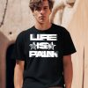 Life Is Pain Motion Shirt7