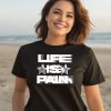 Life Is Pain Motion Shirt9