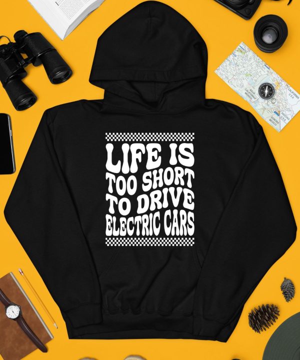 Life Is Too Short To Drive Electric Cars Shirt3