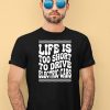 Life Is Too Short To Drive Electric Cars Shirt4