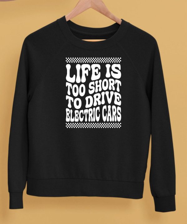 Life Is Too Short To Drive Electric Cars Shirt5