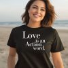 Love Is An Action Word Shirt