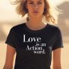 Love Is An Action Word Shirt0