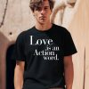 Love Is An Action Word Shirt2