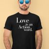 Love Is An Action Word Shirt4