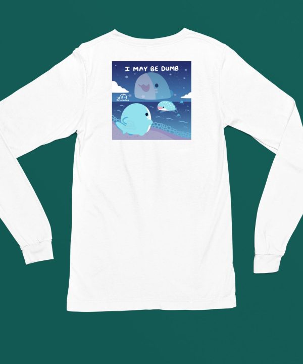 Mahoukarp I May Be Dumb Shirt4