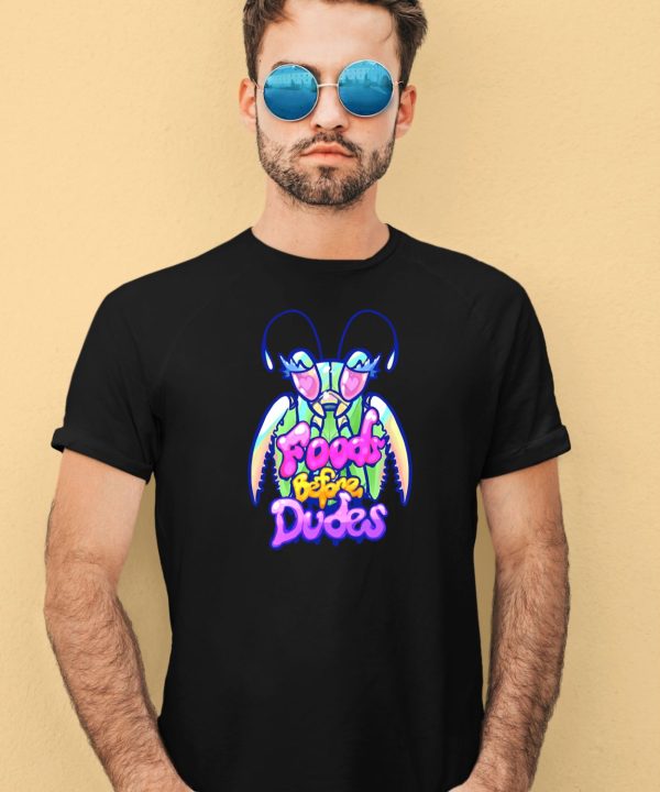 Mantis Foods Before Dudes Shirt4