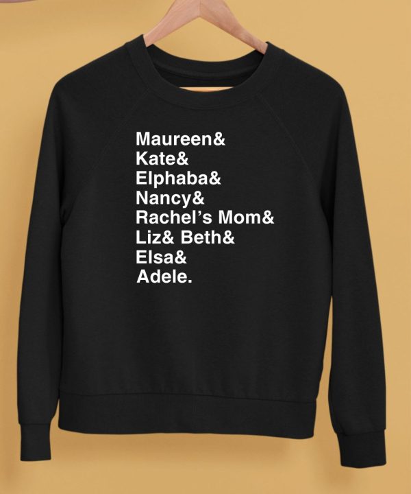 Maureen Kate Alphaba Nancy Rechells Mom Liz Beth Elsa Adele Shirt5