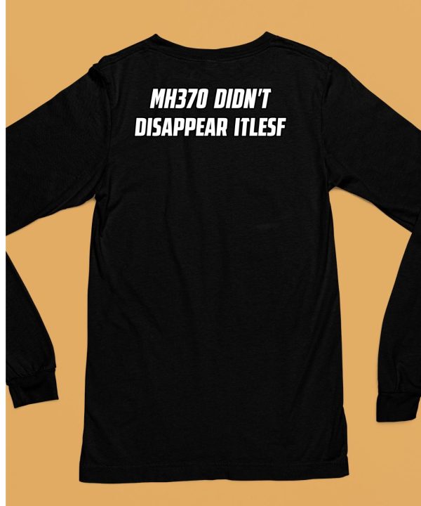 Mh370 Didnt Disappear Itself Shirt6