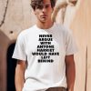 Never Argue With Anyone Harriet Would Have Left Behind Shirt0