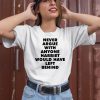 Never Argue With Anyone Harriet Would Have Left Behind Shirt1