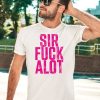 Nle Choppa Sir Fuck Alot Shirt5