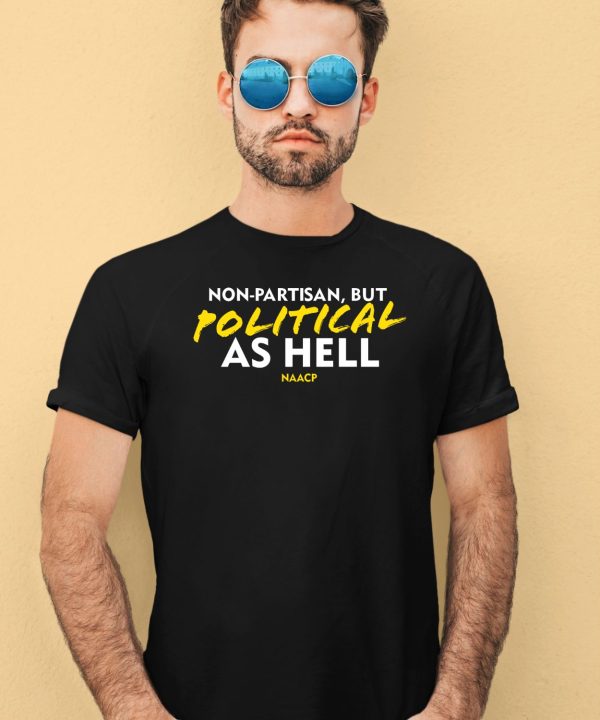 Non Partisan But Political As Hell Shirt11