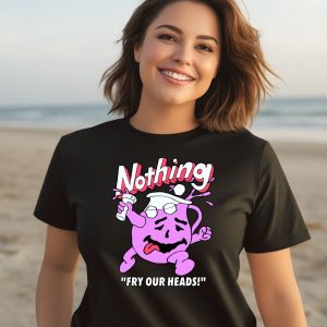 Nothing Fry Our Heads Shirt