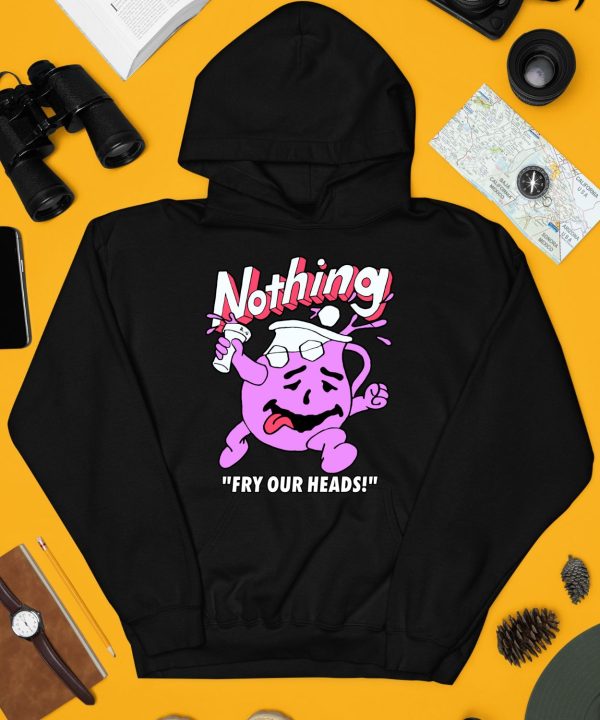 Nothing Fry Our Heads Shirt3