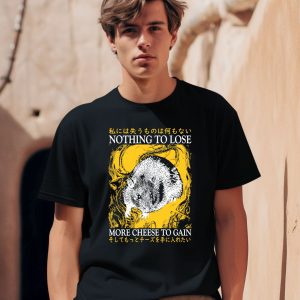 Nothing To Lose More Cheese To Gain Rat Shirt