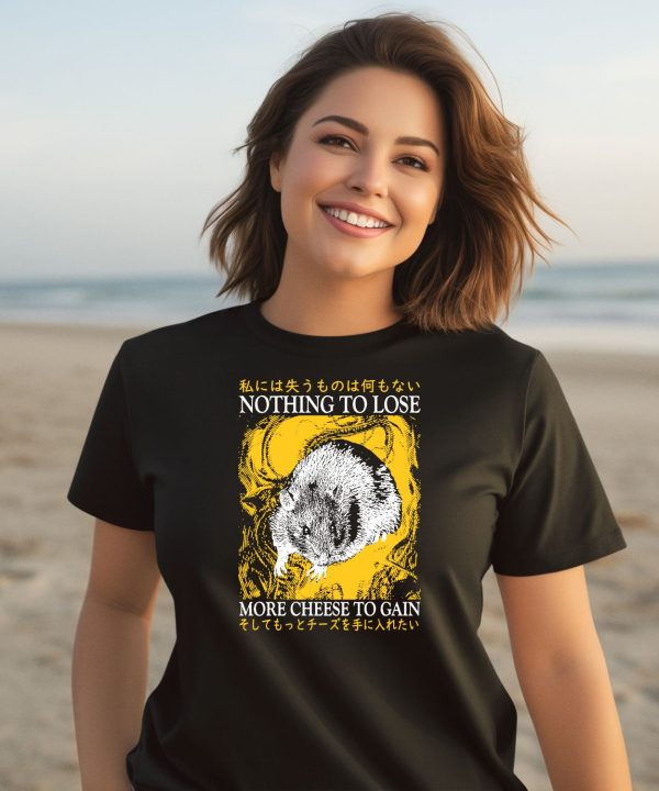 Nothing To Lose More Cheese To Gain Rat Shirt1