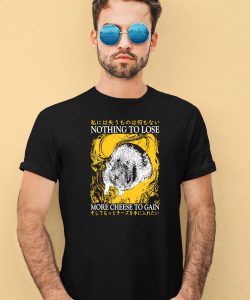 Nothing To Lose More Cheese To Gain Rat Shirt4