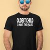 Oldest Child I Make The Rules Shirt4