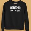 Oldest Child I Make The Rules Shirt5