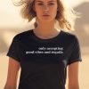Only Accepting Good Vibes And Tequila T Shirt0