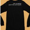 Only Accepting Good Vibes And Tequila T Shirt6