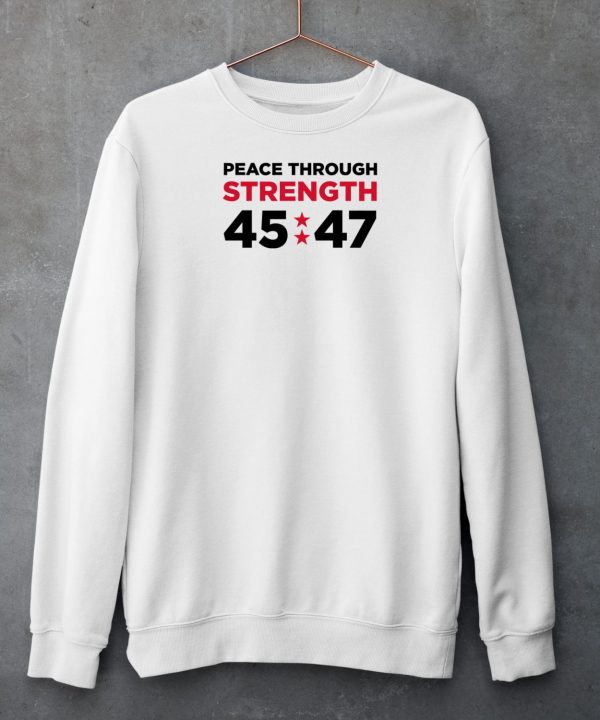 Peace Through Strength 45 47 Shirt6