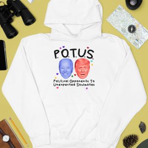 Potus Political Opponents To Unexpected Soulmates Shirt