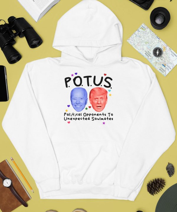 Potus Political Opponents To Unexpected Soulmates Shirt