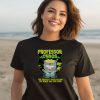 Professor Chaos The Greatest Super Villain The World Has Ever Seen Shirt1