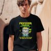 Professor Chaos The Greatest Super Villain The World Has Ever Seen Shirt2