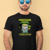 Professor Chaos The Greatest Super Villain The World Has Ever Seen Shirt4