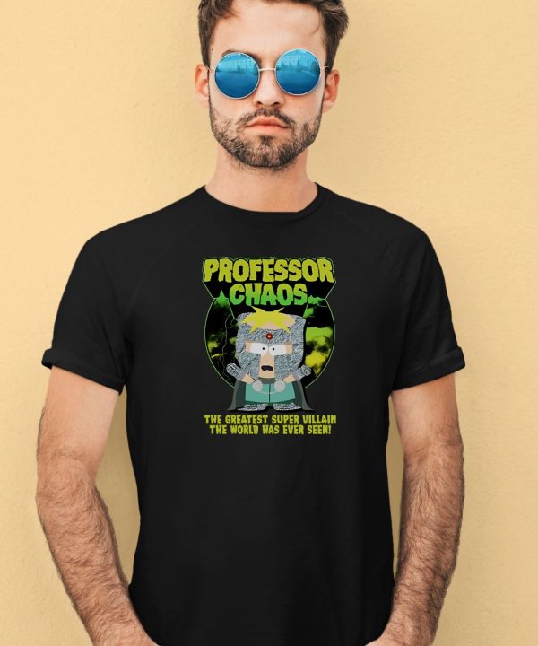 Professor Chaos The Greatest Super Villain The World Has Ever Seen Shirt4