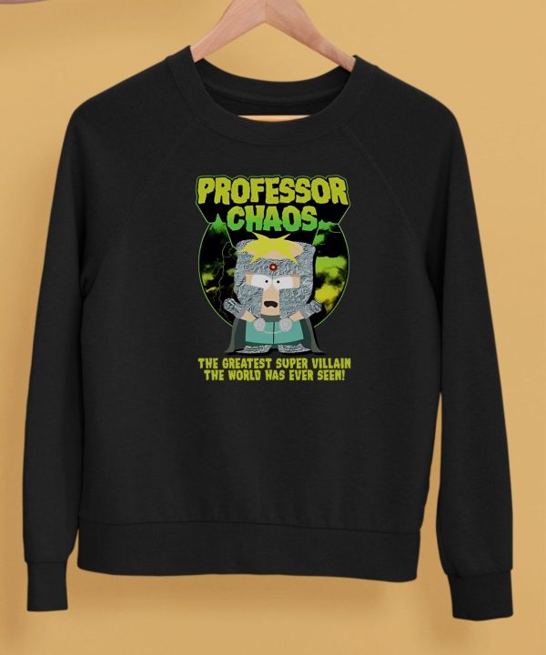 Professor Chaos The Greatest Super Villain The World Has Ever Seen Shirt5