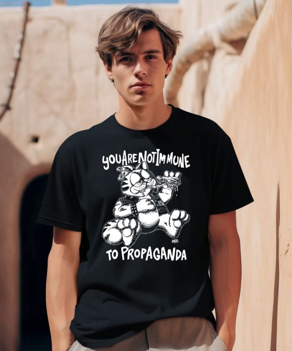 Punkwithacamera You Are Not Immune To Propaganda Shirt2