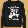 Punkwithacamera You Are Not Immune To Propaganda Shirt5